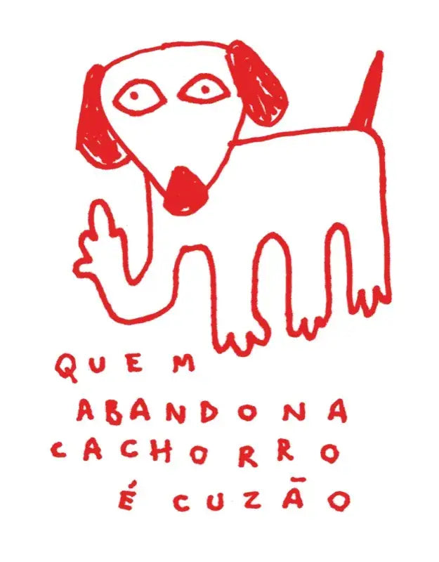 Estampa original da Lab, em traço vermelho: Quem abandona cachorro é cuzão